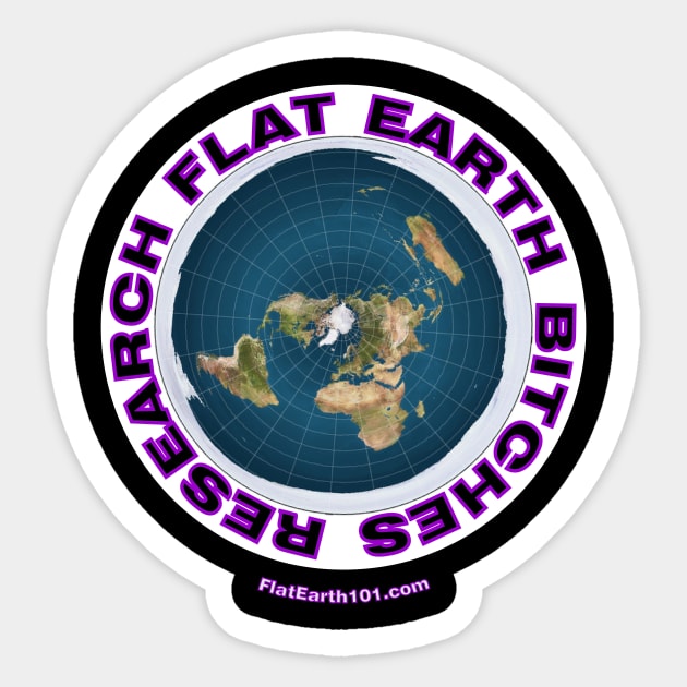 Research Flat Earth Bitches! Flat Earth Map Sticker by FlatEarth101
